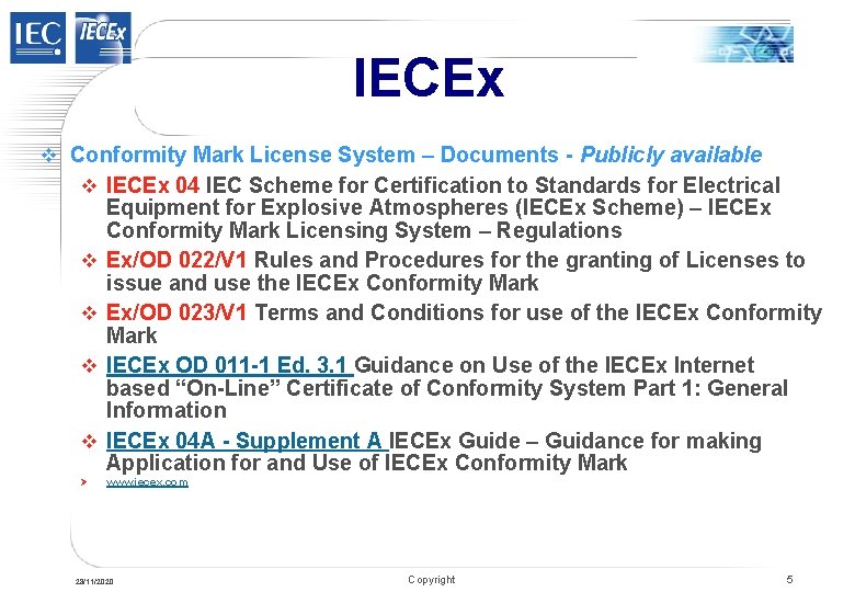 IECEx v Conformity Mark License System – Documents - Publicly available v IECEx 04 IECEx v Conformity Mark License System – Documents - Publicly available v IECEx 04
