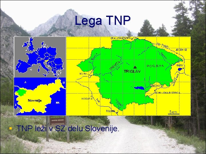 Lega TNP § TNP leži v SZ delu Slovenije. 