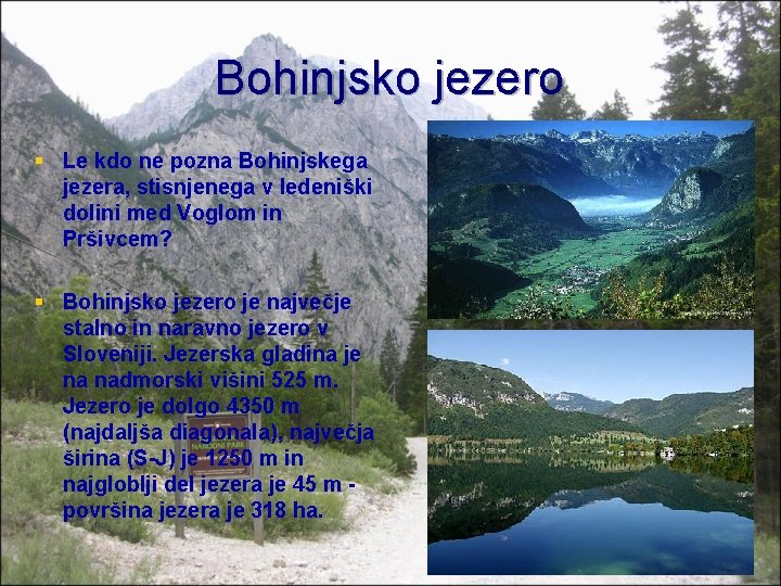 Bohinjsko jezero § Le kdo ne pozna Bohinjskega jezera, stisnjenega v ledeniški dolini med