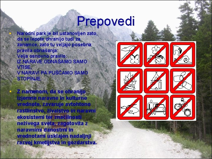 Prepovedi § Narodni park je bil ustanovljen zato, da se lepote ohranijo tudi za