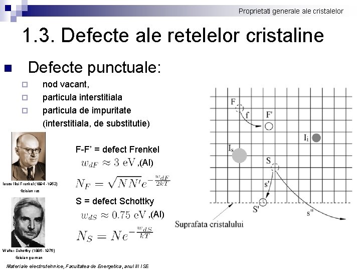 Proprietati generale cristalelor 1. 3. Defecte ale retelelor cristaline n Defecte punctuale: ¨ ¨