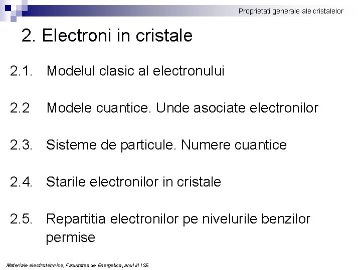 Proprietati generale cristalelor 2. Electroni in cristale 2. 1. Modelul clasic al electronului 2.