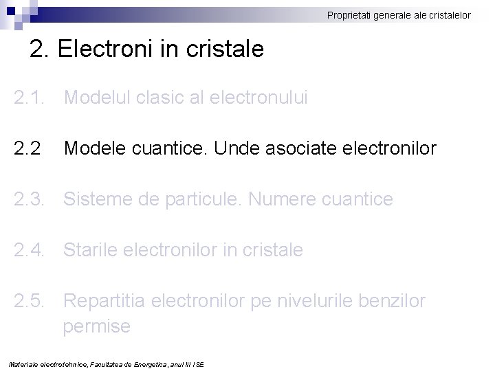 Proprietati generale cristalelor 2. Electroni in cristale 2. 1. Modelul clasic al electronului 2.