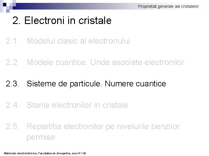 Proprietati generale cristalelor 2. Electroni in cristale 2. 1. Modelul clasic al electronului 2.