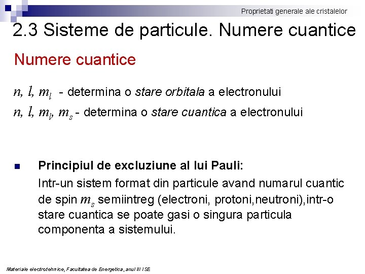 Proprietati generale cristalelor 2. 3 Sisteme de particule. Numere cuantice n, l, ml -