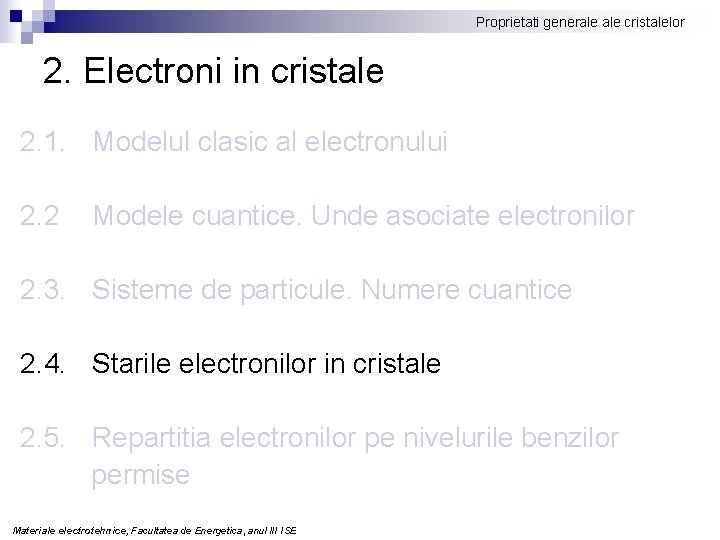 Proprietati generale cristalelor 2. Electroni in cristale 2. 1. Modelul clasic al electronului 2.