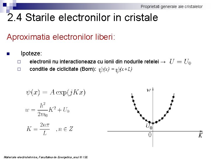 Proprietati generale cristalelor 2. 4 Starile electronilor in cristale Aproximatia electronilor liberi: n Ipoteze: