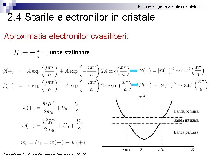 Proprietati generale cristalelor 2. 4 Starile electronilor in cristale Aproximatia electronilor cvasiliberi: → unde
