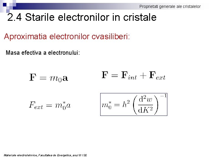 Proprietati generale cristalelor 2. 4 Starile electronilor in cristale Aproximatia electronilor cvasiliberi: Masa efectiva