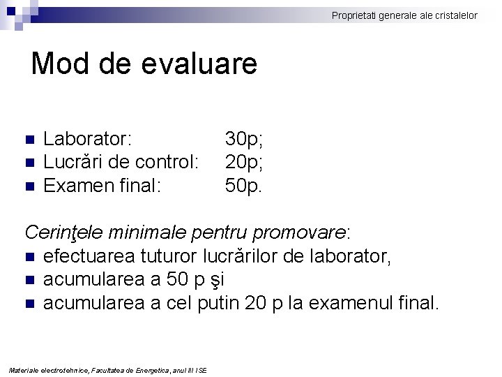 Proprietati generale cristalelor Mod de evaluare n n n Laborator: Lucrǎri de control: Examen