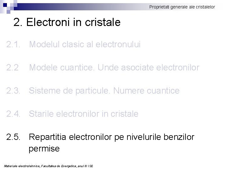 Proprietati generale cristalelor 2. Electroni in cristale 2. 1. Modelul clasic al electronului 2.