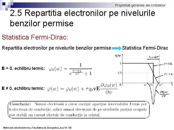 Proprietati generale cristalelor 2. 5 Repartitia electronilor pe nivelurile benzilor permise Statistica Fermi-Dirac: Repartitia