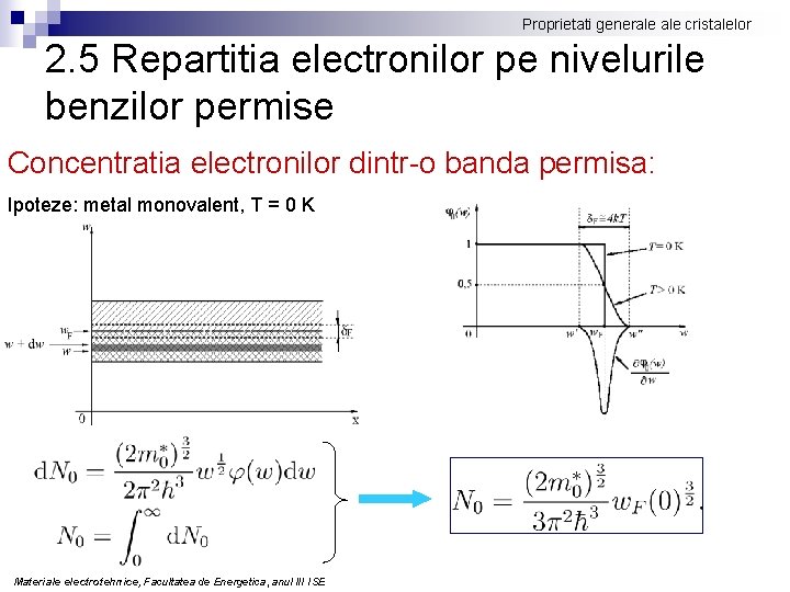 Proprietati generale cristalelor 2. 5 Repartitia electronilor pe nivelurile benzilor permise Concentratia electronilor dintr-o