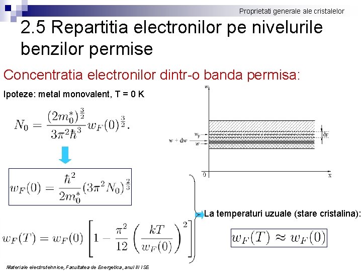 Proprietati generale cristalelor 2. 5 Repartitia electronilor pe nivelurile benzilor permise Concentratia electronilor dintr-o