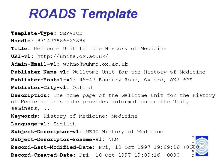 ROADS Template-Type: SERVICE Handle: 871473886 -23884 Title: Wellcome Unit for the History of Medicine