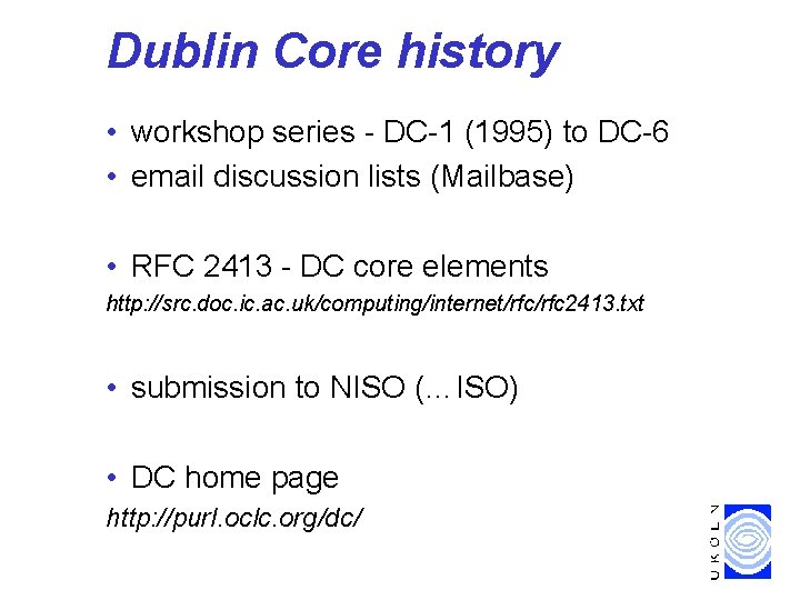 Dublin Core history • workshop series - DC-1 (1995) to DC-6 • email discussion