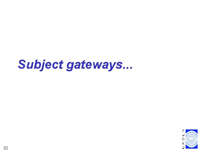 Subject gateways. . . 32 