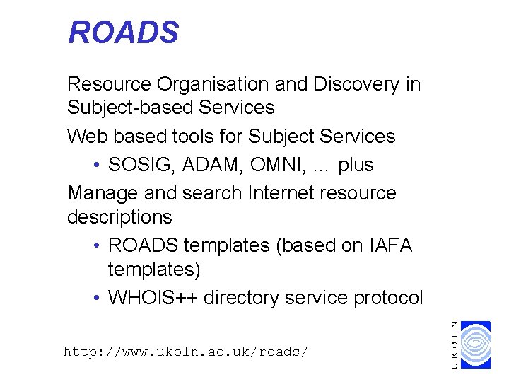 ROADS Resource Organisation and Discovery in Subject-based Services Web based tools for Subject Services