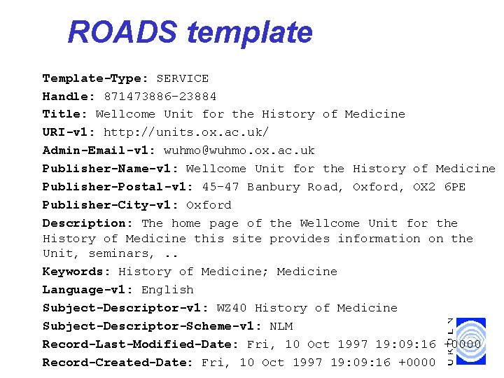 ROADS template Template-Type: SERVICE Handle: 871473886 -23884 Title: Wellcome Unit for the History of