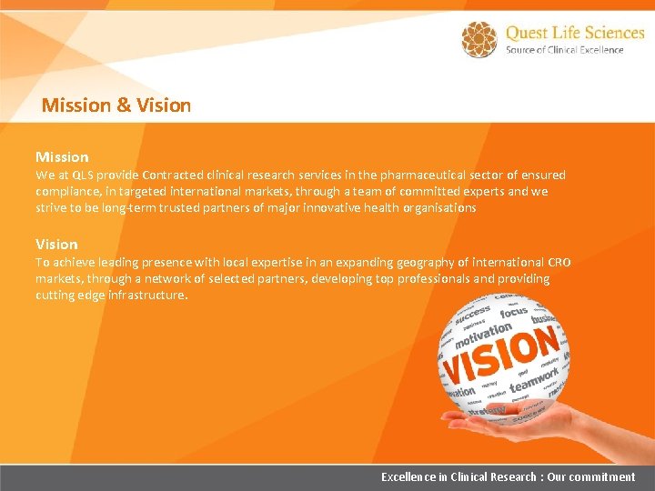 Mission & Vision Mission We at QLS provide Contracted clinical research services in the