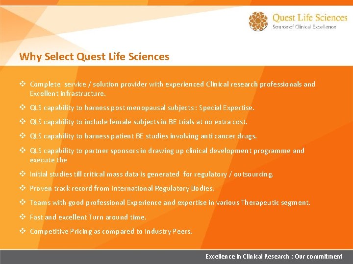 Why Select Quest Life Sciences v Complete service / solution provider with experienced Clinical