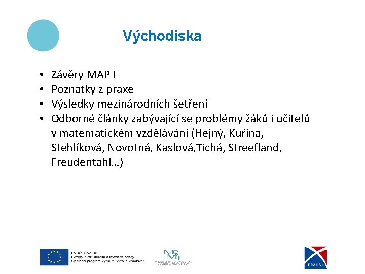 Východiska • • Závěry MAP I Poznatky z praxe Výsledky mezinárodních šetření Odborné články