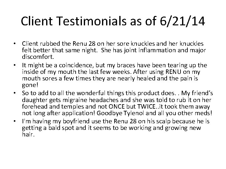 Client Testimonials as of 6/21/14 • Client rubbed the Renu 28 on her sore