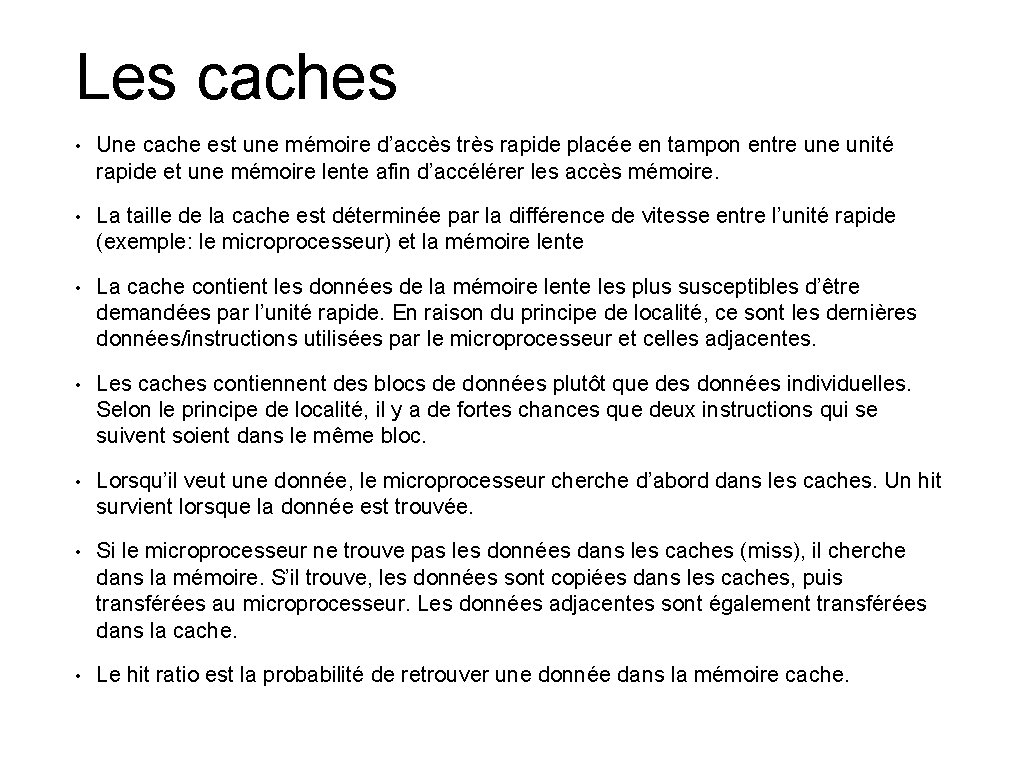 Les caches • Une cache est une mémoire d’accès très rapide placée en tampon