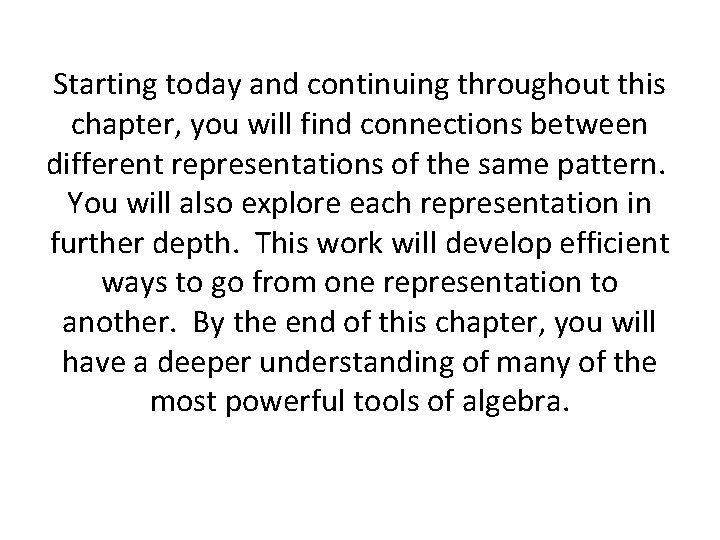 Starting today and continuing throughout this chapter, you will find connections between different representations