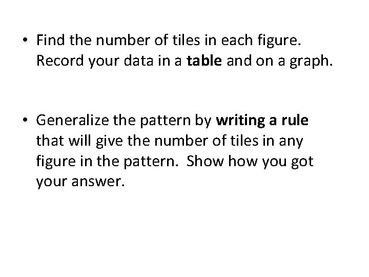  • Find the number of tiles in each figure. Record your data in