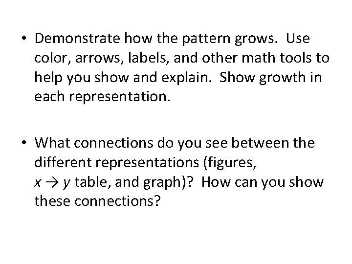  • Demonstrate how the pattern grows. Use color, arrows, labels, and other math