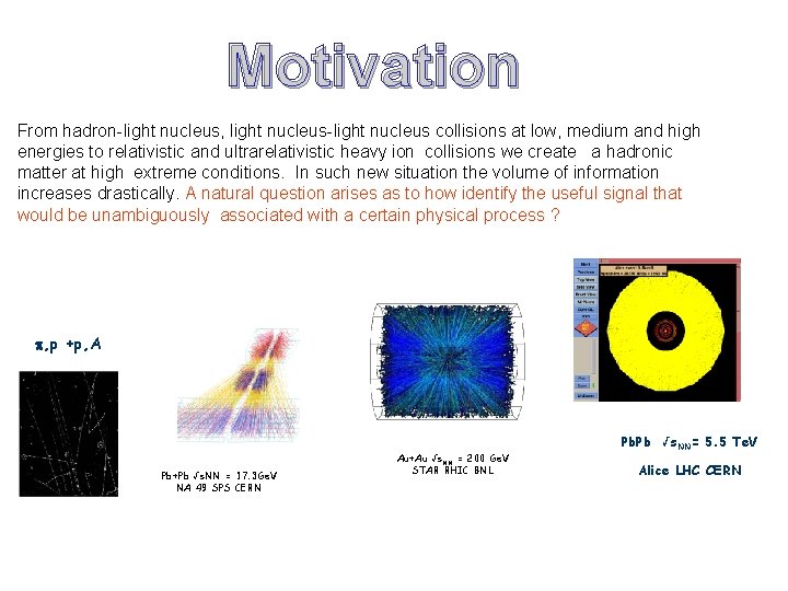 1. Motivation When we pass from hadron-light nucleus, light nucleus-light nucleus collisions at low,