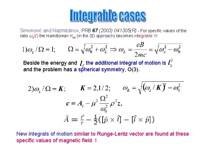 Simonović and Nazmitdinov, PRB 67 (2003) 041305(R) - For specific values of the ratio