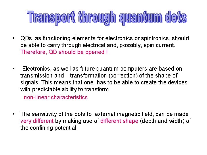  • QDs, as functioning elements for electronics or spintronics, should be able to