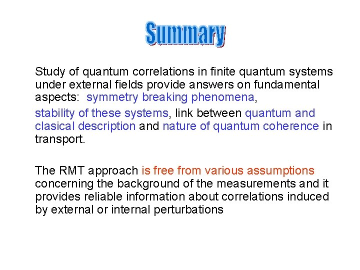 Study of quantum correlations in finite quantum systems under external fields provide answers on