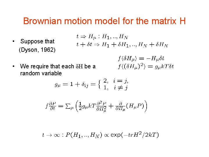 Brownian motion model for the matrix H • Suppose that (Dyson, 1962) • We