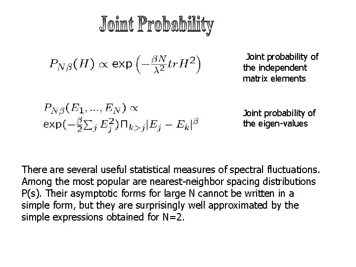 Joint probability of the independent matrix elements Joint probability of the eigen-values There are