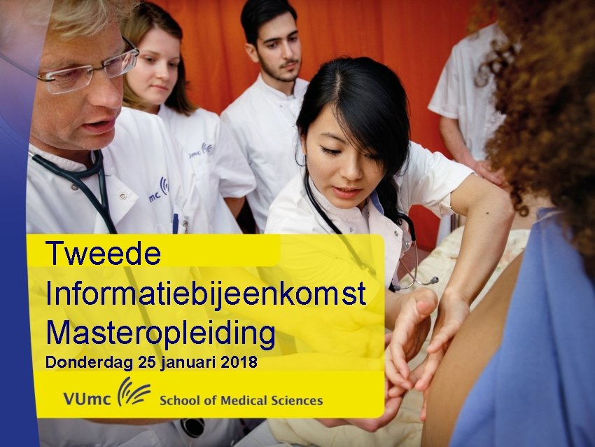 Tweede Informatiebijeenkomst Masteropleiding Donderdag 25 januari 2018 