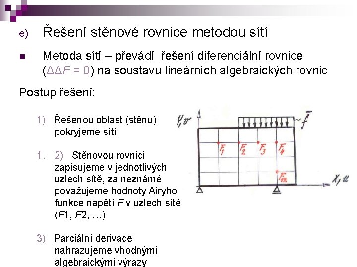 e) Řešení stěnové rovnice metodou sítí n Metoda sítí – převádí řešení diferenciální rovnice