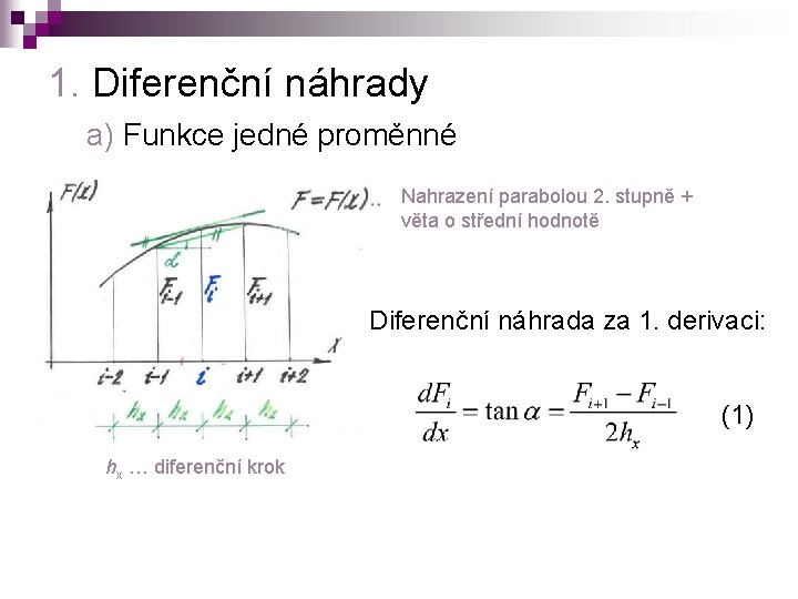 1. Diferenční náhrady a) Funkce jedné proměnné Nahrazení parabolou 2. stupně + věta o