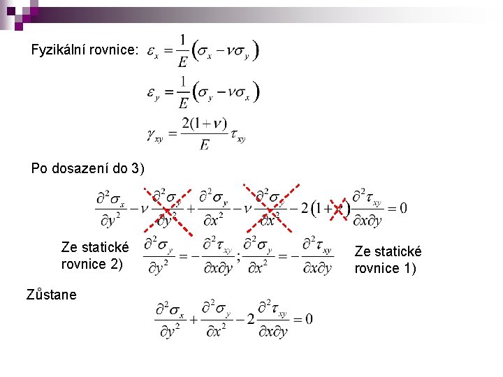 Fyzikální rovnice: Po dosazení do 3) Ze statické rovnice 2) Zůstane Ze statické rovnice