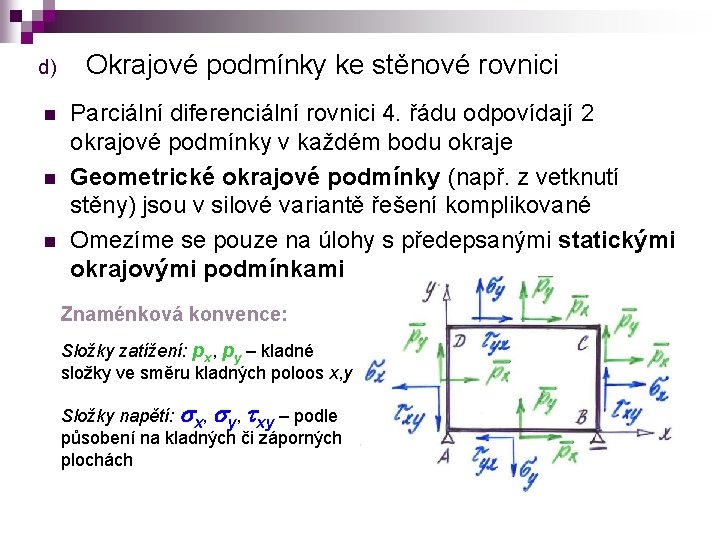 d) n n n Okrajové podmínky ke stěnové rovnici Parciální diferenciální rovnici 4. řádu