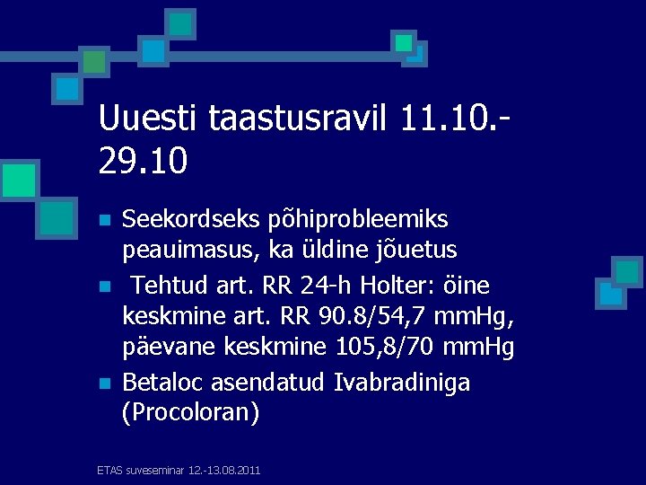 Uuesti taastusravil 11. 10. 29. 10 n n n Seekordseks põhiprobleemiks peauimasus, ka üldine