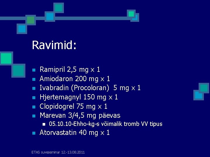 Ravimid: n n n Ramipril 2, 5 mg x 1 Amiodaron 200 mg x