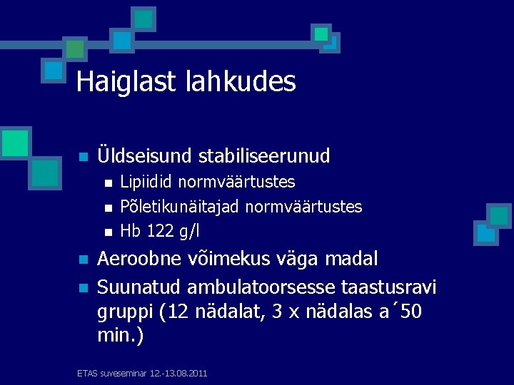 Haiglast lahkudes n Üldseisund stabiliseerunud n n n Lipiidid normväärtustes Põletikunäitajad normväärtustes Hb 122