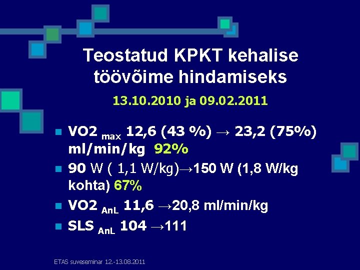 Teostatud KPKT kehalise töövõime hindamiseks 13. 10. 2010 ja 09. 02. 2011 n n