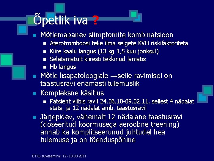 Õpetlik iva ? n Mõtlemapanev sümptomite kombinatsioon n n n Mõtle lisapatoloogiale →selle ravimisel