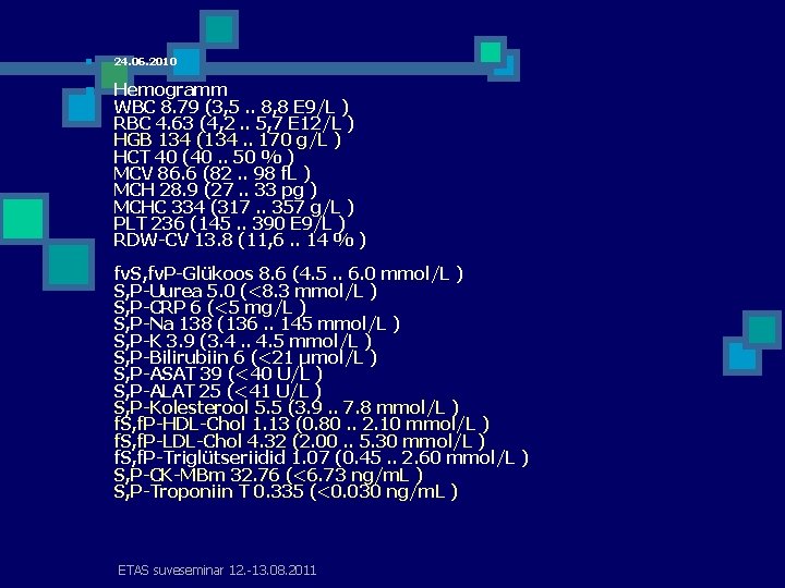 n n 24. 06. 2010 Hemogramm WBC 8. 79 (3, 5. . 8, 8