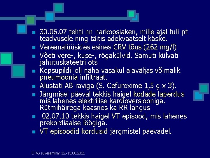 n n n n 30. 06. 07 tehti nn narkoosiaken, mille ajal tuli pt