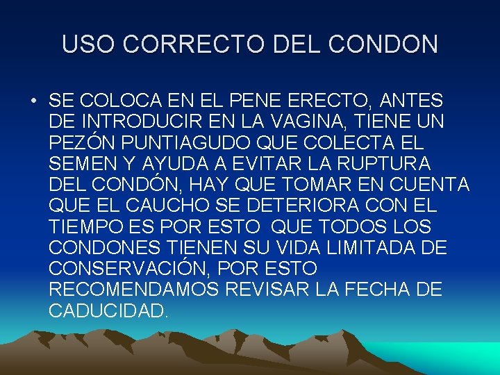 USO CORRECTO DEL CONDON • SE COLOCA EN EL PENE ERECTO, ANTES DE INTRODUCIR